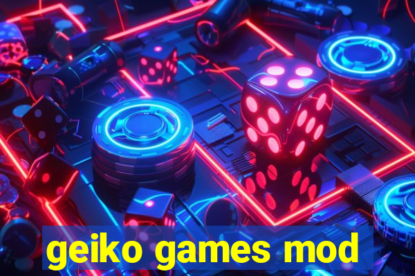 geiko games mod